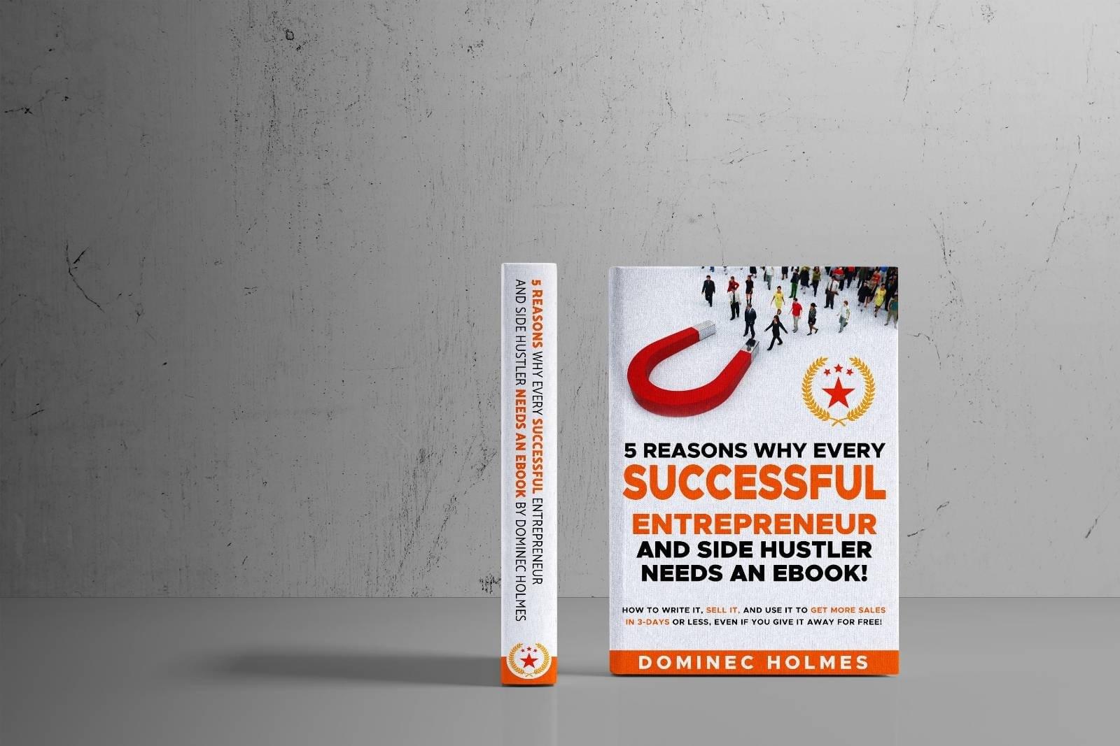 5 Reasons Why Every Successful Entrepreneur & Side Hustler Needs An eBook